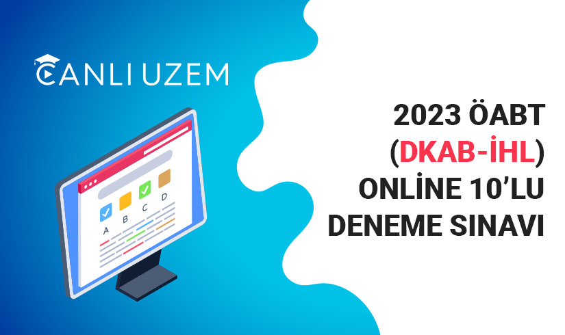 2023 ÖABT (DKAB-İHL) Online (Canlı) 10'lu Online Deneme